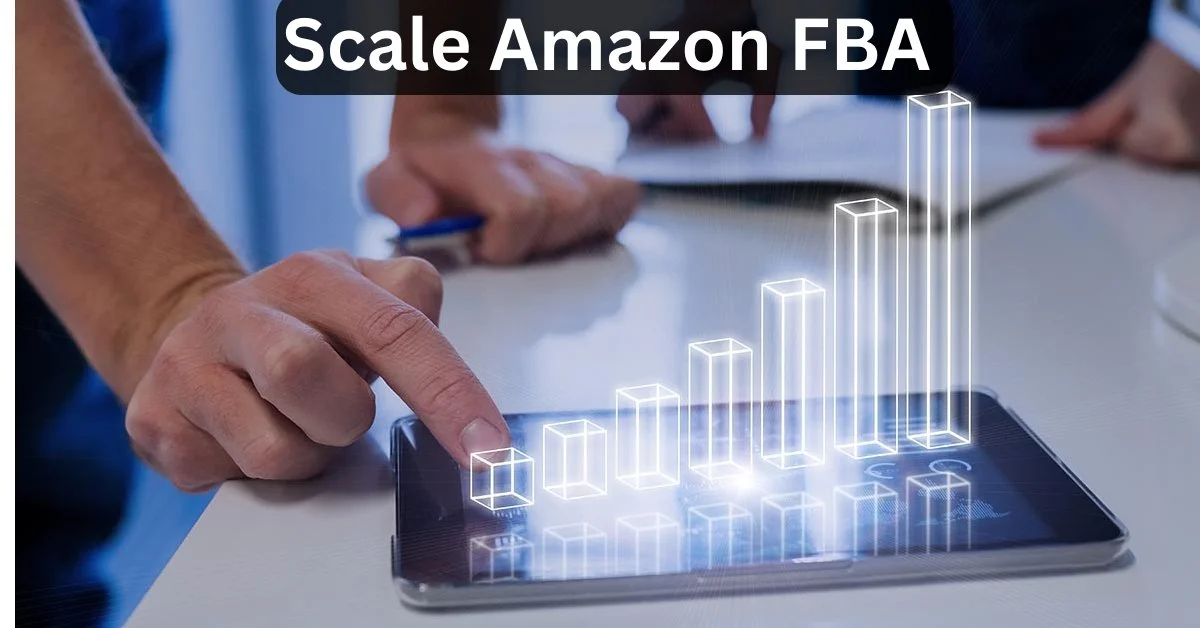 How To Scale Amazon FBA
